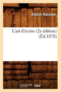 L'Art d'Écrire (2e Édition) (Éd.1878)