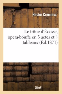 Le Trône d'Écosse, Opéra-Bouffe En 3 Actes Et 4 Tableaux
