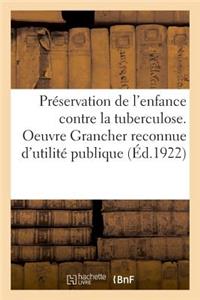 Préservation de l'Enfance Contre La Tuberculose. Oeuvre Grancher Reconnue d'Utilité Publique