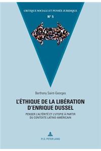 L'Éthique de la Libération d'Enrique Dussel: Penser l'Altérité Et l'Utopie À Partir Du Contexte Latino-Américain