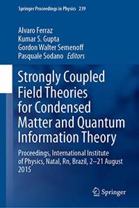 Strongly Coupled Field Theories for Condensed Matter and Quantum Information Theory