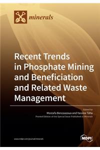Recent Trends in Phosphate Mining and Beneficiation and Related Waste Management