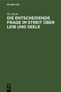 entscheidende Frage im Streit über Leib und Seele