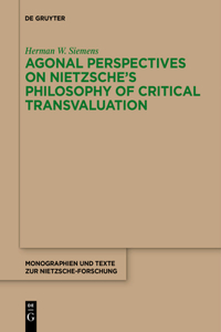 Agonal Perspectives on Nietzsche's Philosophy of Critical Transvaluation