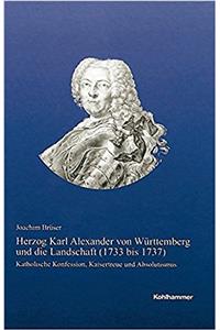 Herzog Karl Alexander Von Wurttemberg Und Die Landschaft (1733 Bis 1737)
