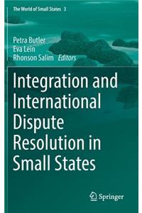 Integration and International Dispute Resolution in Small States