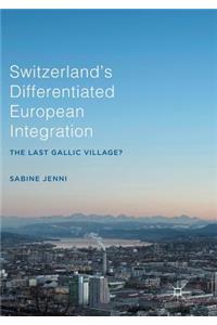 Switzerland's Differentiated European Integration