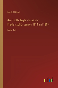 Geschichte Englands seit den Friedensschlüssen von 1814 und 1815
