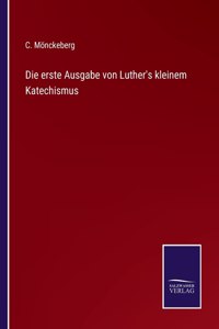 Die erste Ausgabe von Luther's kleinem Katechismus