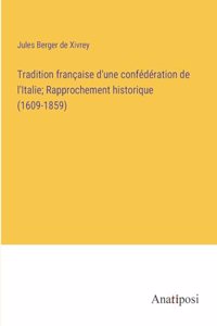 Tradition française d'une confédération de l'Italie; Rapprochement historique (1609-1859)