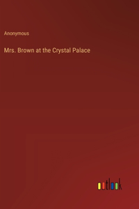 Mrs. Brown at the Crystal Palace
