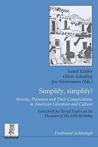 Simplify, Simplify! Brevity, Plainness and Their Complications in American Literature and Culture