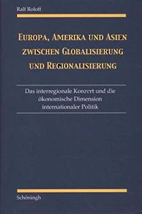 Europa, Amerika Und Asien Zwischen Globalisierung Und Regionalisierung