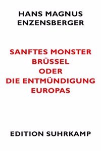 Sanftes Monster Brussel oder Die Entmundigung Europas