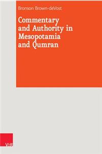 Commentary and Authority in Mesopotamia and Qumran