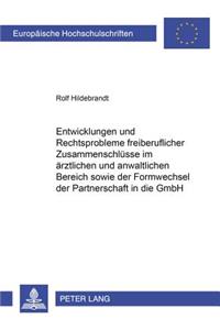 Entwicklungen Und Rechtsprobleme Freiberuflicher Zusammenschluesse Im Aerztlichen Und Anwaltlichen Bereich Sowie Der Formwechsel Der Partnerschaft in Die Gmbh