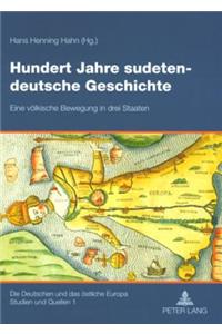 Hundert Jahre sudetendeutsche Geschichte