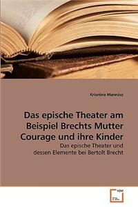 epische Theater am Beispiel Brechts Mutter Courage und ihre Kinder