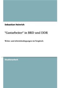 Gastarbeiter in Brd Und Ddr