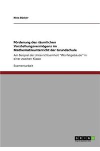 Förderung des räumlichen Vorstellungsvermögens im Mathematikunterricht der Grundschule