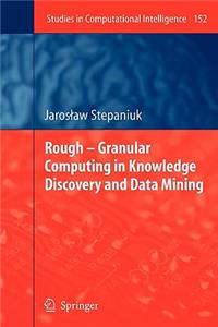 Rough - Granular Computing in Knowledge Discovery and Data Mining