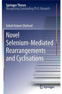 Novel Selenium-Mediated Rearrangements and Cyclisations