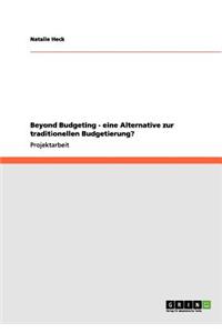 Beyond Budgeting - eine Alternative zur traditionellen Budgetierung?