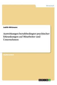 Auswirkungen berufsbedingter psychischer Erkrankungen auf Mitarbeiter und Unternehmen