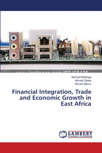 Financial Integration, Trade and Economic Growth in East Africa