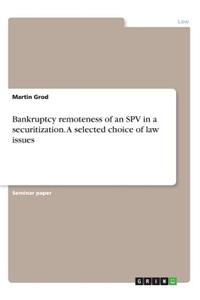 Bankruptcy remoteness of an SPV in a securitization. A selected choice of law issues