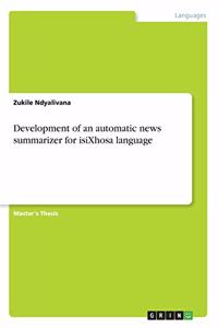 Development of an automatic news summarizer for isiXhosa language