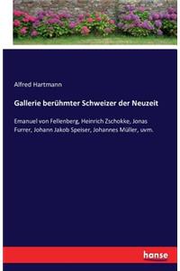 Gallerie berühmter Schweizer der Neuzeit: Emanuel von Fellenberg, Heinrich Zschokke, Jonas Furrer, Johann Jakob Speiser, Johannes Müller, uvm.