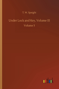 Under Lock and Key, Volume III