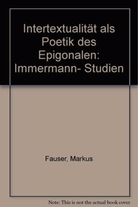 Intertextualität ALS Poetik Des Epigonalen