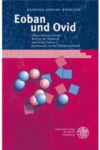 Eoban Und Ovid: Helius Eobanus Hessus' Brief an Die Nachwelt Und Ovids Tristien - Spurensuche in Einer Dichterwerkstatt. Mit Abbildungen Joan Miros