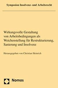 Wirkungsvolle Gestaltung Von Arbeitsbedingungen ALS Weichenstellung Fur Restrukturierung, Sanierung Und Insolvenz