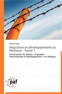 Migration Et Developpement Au Mexique - Tome 1