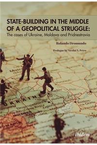 State Building in the Middle of a Geopolitical Struggle