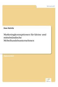 Marketingkonzeptionen für kleine und mittelständische Möbelhandelsunternehmen