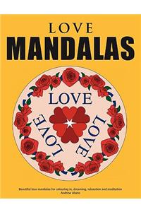 Love Mandalas - Beautiful love mandalas for colouring in, dreaming, relaxation and meditation