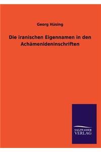 Die iranischen Eigennamen in den Achämenideninschriften