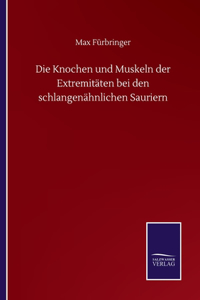 Knochen und Muskeln der Extremitäten bei den schlangenähnlichen Sauriern
