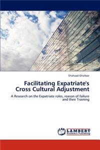 Facilitating Expatriate's Cross Cultural Adjustment