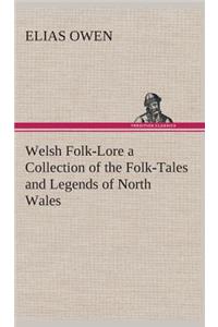 Welsh Folk-Lore a Collection of the Folk-Tales and Legends of North Wales