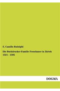 Buchdrucker-Familie Froschauer in Zürich 1521 - 1595