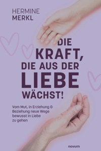 Kraft, die aus der Liebe wächst!