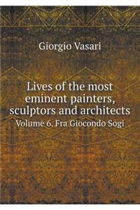 Lives of the Most Eminent Painters, Sculptors and Architects Volume 6. Fra Giocondo Sogi