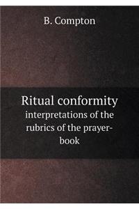 Ritual Conformity Interpretations of the Rubrics of the Prayer-Book