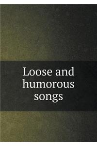 Loose and Humorous Songs