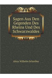 Sagen Aus Den Gegenden Des Rheins Und Des Schwarzwaldes